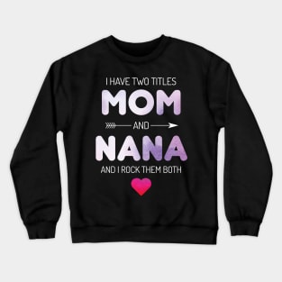 I Have Two Titles Mom And Grandma Rock Crewneck Sweatshirt